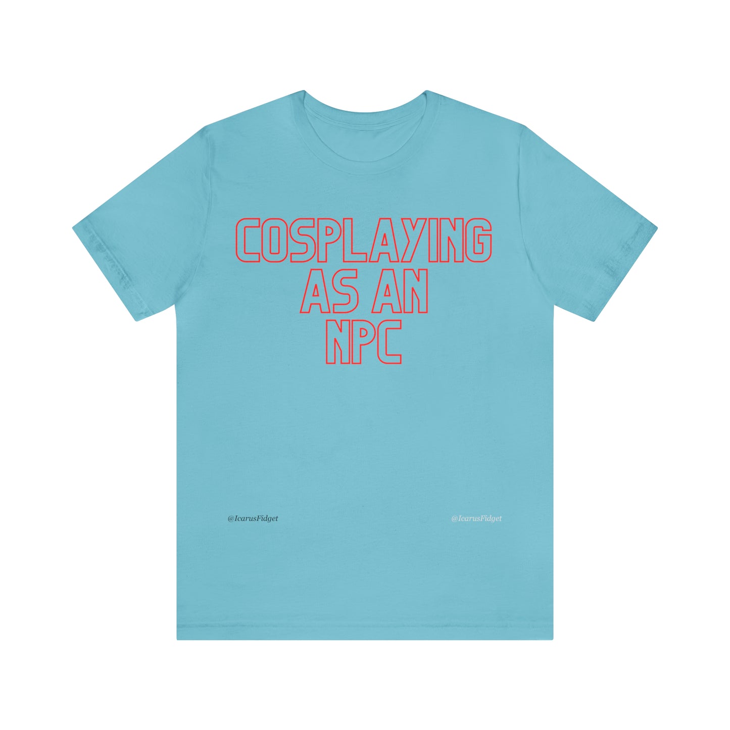 Cosplaying as an NPC - Shirt