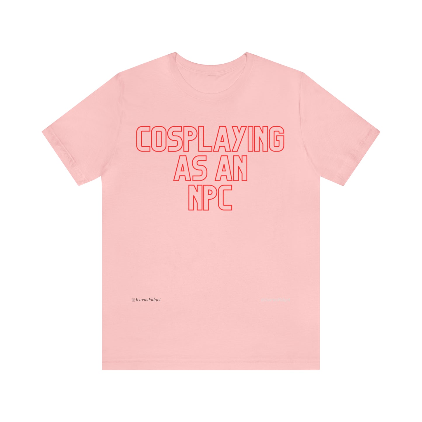 Cosplaying as an NPC - Shirt