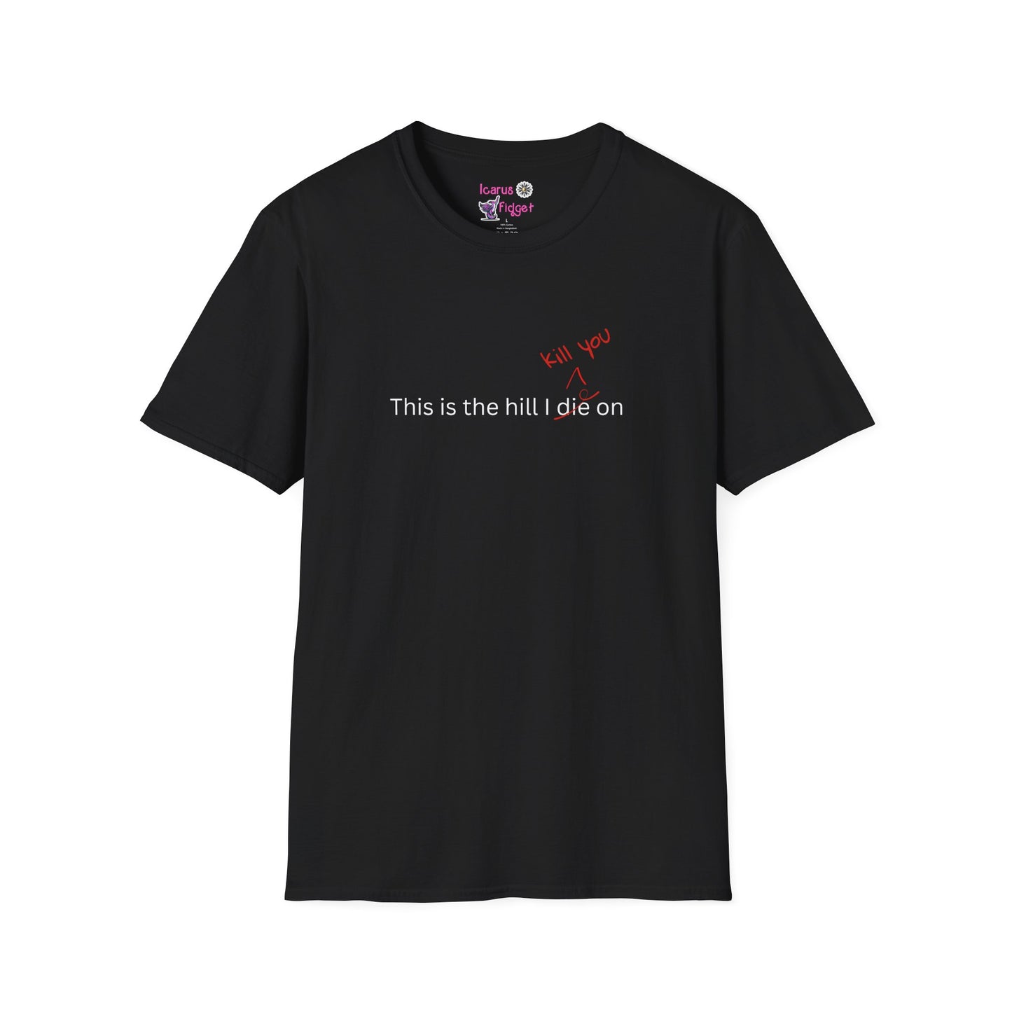 This Is the Hill I Kill You On Shirt, Unhinged Sasscore Meme Tee, Chaotic Neutral Graphic Design