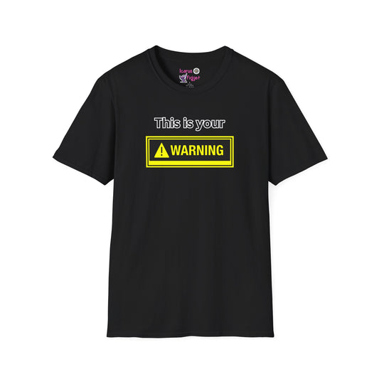 This Is Your Warning Shirt, Bold Safety Label Meme Tee, Loud Sasscore Graphic Design