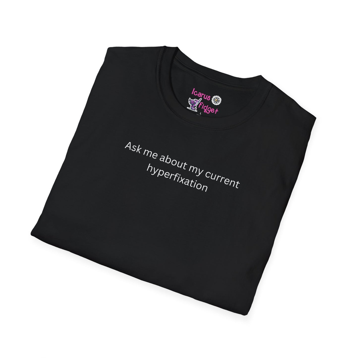 Ask Me About My Current Hyper fixation Shirt | ADHD Humor Tee, Neurodivergent Chaos Fashion