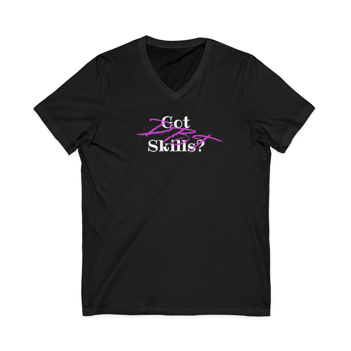 Got Skills? Unisex V-Neck Tee for Creatives, Perfect Gift for Artists and Crafters, Casual Wear, Funny T-Shirt, Motivational Shirt, [...]